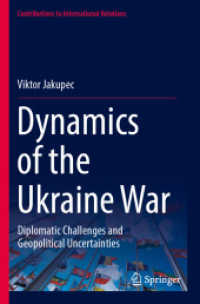 Dynamics of the Ukraine War : Diplomatic Challenges and Geopolitical Uncertainties (Contributions to International Relations) （2025. xix, 120 S. XIX, 120 p. 235 mm）