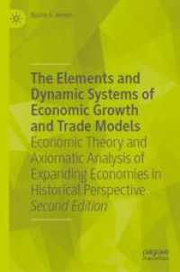 The  Elements and Dynamic Systems of Economic Growth and Trade Models, 2 Teile : Economic Theory and Axiomatic Analysis of Expanding Economies in Historical Perspective （2. Aufl. 2025. lxv, 1307 S. LXV, 1307 p. 220 illus., 97 illus. in colo）