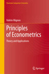 計量経済学の原理<br>Principles of Econometrics : Theory and Applications (Classroom Companion: Economics) （2024. xvii, 406 S. XVII, 406 p. 71 illus., 19 illus. in color. 235 mm）