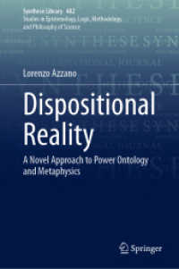 Dispositional Reality : A Novel Approach to Power Ontology and Metaphysics (Synthese Library 482) （2024. xi, 246 S. XI, 246 p. 1 illus. 235 mm）