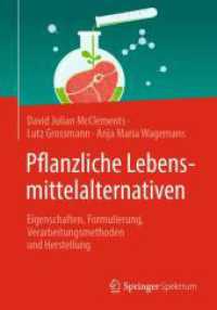 Pflanzliche Lebensmittelalternativen : Eigenschaften, Formulierung, Verarbeitungsmethoden und Herstellung （1. Aufl. 2024. 2024. xvii, 603 S. Etwa 650 S. 150 Abb. in Farbe. 240 m）