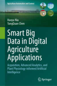 Smart Big Data in Digital Agriculture Applications : Acquisition, Advanced Analytics, and Plant Physiology-informed Artificial Intelligence (Agriculture Automation and Control) （2024. 2024. xviii, 239 S. XVIII, 239 p. 1 illus. 235 mm）