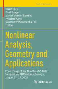 Nonlinear Analysis， Geometry and Applications : Proceedings of the Third NLAGA-BIRS Symposium， AIMS-Mbour， Senegal， August 21-27， 2023 (Trends in Mathematics)