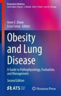 肥満と肺疾患：病態生理学、評価、管理へのガイド（第２版）<br>Obesity and Lung Disease : A Guide to Pathophysiology, Evaluation, and Management (Respiratory Medicine) （2. Aufl. 2024. x, 441 S. X, 441 p. 41 illus., 30 illus. in color. 235）