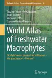 World Atlas of Freshwater Macrophytes : Dicotyledonous species I (Acanthaceae - Menyanthaceae) - Volume 1 (Wetlands: Ecology, Conservation and Management 10) （1st ed. 2024. 2024. xxxii, 1004 S. X, 772 p. 1208 illus., 1206 illus.）