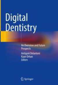 デジタル歯科学：概要と未来の展望<br>Digital Dentistry : An Overview and Future Prospects （2024. 2024. viii, 332 S. VIII, 332 p. 164 illus., 160 illus. in color.）