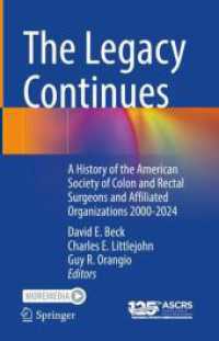 The Legacy Continues : A History of the American Society of Colon and Rectal Surgeons and Affiliated Organizations 2000-2024 （1st ed. 2024. 2024. xiii, 233 S. V, 228 p. 46 illus., 45 illus. in col）