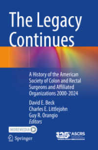 The Legacy Continues : A History of the American Society of Colon and Rectal Surgeons and Affiliated Organizations 2000-2024 （2025. xii, 235 S. XII, 235 p. 46 illus., 45 illus. in color. 235 mm）
