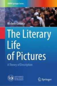 The Literary Life of Pictures : A Theory of Description (UNIPA Springer Series) （1st ed. 2024. 2024. viii, 134 S. VIII, 118 p. 8 illus. 235 mm）