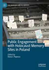 Public Engagement with Holocaust Memory Sites in Poland (The Holocaust and its Contexts) （1st ed. 2024. 2024. x, 265 S. Approx. 400 p. 20 illus. in color. 210 m）