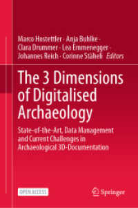 考古学のための３次元デジタル化<br>The 3 Dimensions of Digitalised Archaeology : State-of-the-Art, Data Management and Current Challenges in Archaeological 3D-Documentation （2024. 2024. xxi, 225 S. XXI, 225 p. 99 illus., 58 illus. in color. 235）