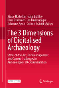 考古学のための３次元デジタル化<br>The 3 Dimensions of Digitalised Archaeology : State-of-the-Art, Data Management and Current Challenges in Archaeological 3D-Documentation （2024. xxi, 225 S. XXI, 225 p. 99 illus., 58 illus. in color. 235 mm）