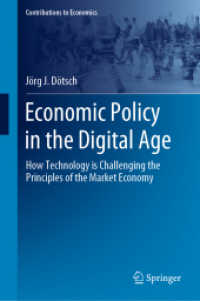 デジタル時代の経済政策<br>Economic Policy in the Digital Age : How Technology is Challenging the Principles of the Market Economy (Contributions to Economics) （1st ed. 2024. 2024. xii, 208 S. XII, 208 p. 1 illus. 235 mm）