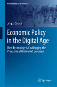 デジタル時代の経済政策<br>Economic Policy in the Digital Age : How Technology is Challenging the Principles of the Market Economy (Contributions to Economics)