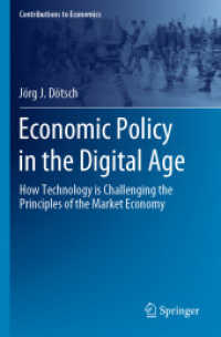 デジタル時代の経済政策<br>Economic Policy in the Digital Age : How Technology is Challenging the Principles of the Market Economy (Contributions to Economics)