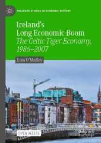 Ireland's Long Economic Boom : The Celtic Tiger Economy, 1986-2007 (Palgrave Studies in Economic History)
