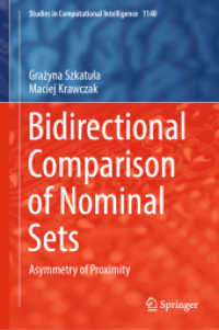 Bidirectional Comparison of Nominal Sets : Asymmetry of Proximity (Studies in Computational Intelligence 1140) （2024. xvii, 206 S. XVII, 206 p. 51 illus., 18 illus. in color. 235 mm）