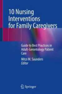 10 Nursing Interventions for Family Caregivers : Guide to Best Practices in Adult-Gerontology Patient Care （2024. xxv, 304 S. XXV, 304 p. 2 illus. in color. 235 mm）