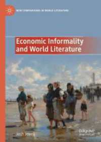 非公式経済と世界文学<br>Economic Informality and World Literature (New Comparisons in World Literature) （1st ed. 2024. 2024. ix, 233 S. X, 211 p. 210 mm）