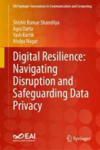 Digital Resilience: Navigating Disruption and Safeguarding Data Privacy (EAI/Springer Innovations in Communication and Computing) （1st ed. 2024. 2024. xxxi, 558 S. XXXI, 558 p. 30 illus. 235 mm）