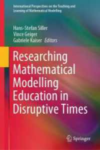 Researching Mathematical Modelling Education in Disruptive Times (International Perspectives on the Teaching and Learning of Mathematical Modelling) （1st ed. 2024. 2024. xii, 675 S. VIII, 590 p. 110 illus., 52 illus. in）