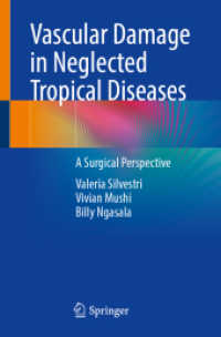 Vascular Damage in Neglected Tropical Diseases : A Surgical Perspective （2024. vii, 116 S. VII, 116 p. 14 illus., 7 illus. in color. 235 mm）