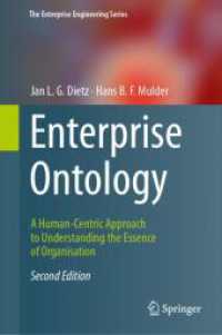 企業の存在論：組織の本質を理解する人間中心アプローチ（第２版）<br>Enterprise Ontology : A Human-Centric Approach to Understanding the Essence of Organisation (The Enterprise Engineering Series) （2. Aufl. 2024. xxxiv, 475 S. X, 510 p. 245 illus., 189 illus. in color）