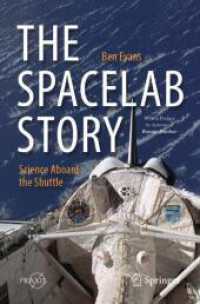 The Spacelab Story : Science Aboard the Shuttle (Springer Praxis Books) （2024. xxii, 433 S. XXII, 433 p. 126 illus., 122 illus. in color. 235 m）