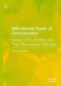意識の穏やかな変性状態と治療可能性<br>Mild Altered States of Consciousness : Subtle Shifts of Mind and Their Therapeutic Potential （1st ed. 2024. 2024. xii, 315 S. XII, 315 p. 1 illus. 210 mm）