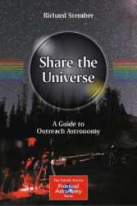 Share the Universe : A Guide to Outreach Astronomy (The Patrick Moore Practical Astronomy Series) （2024. xvii, 154 S. XVII, 154 p. 81 illus., 61 illus. in color. 235 mm）