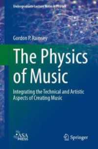 音楽の物理学（テキスト）<br>The Physics of Music : Integrating the Technical and Artistic Aspects of Creating Music (Undergraduate Lecture Notes in Physics) （1st ed. 2024. 2024. xix, 366 S. XIX, 366 p. 233 illus., 185 illus. in）