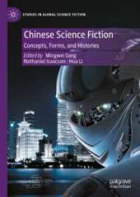 中国ＳＦ：概念、形式、歴史<br>Chinese Science Fiction : Concepts, Forms, and Histories (Studies in Global Science Fiction) （1st ed. 2024. 2024. xi, 306 S. X, 310 p. 210 mm）