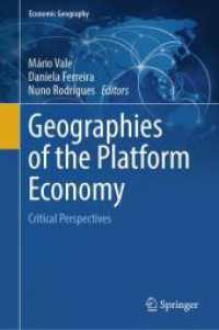プラットフォーム経済の地理学<br>Geographies of the Platform Economy : Critical Perspectives (Economic Geography) （1st ed. 2024. 2024. xxi, 220 S. X, 237 p. 13 illus., 11 illus. in colo）