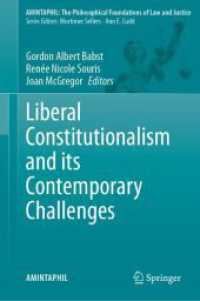 自由主義的立憲主義と今日的課題<br>Liberal Constitutionalism and its Contemporary Challenges (AMINTAPHIL: The Philosophical Foundations of Law and Justice 12) （1st ed. 2024. 2024. vi, 194 S. IV, 195 p. 5 illus. in color. 235 mm）