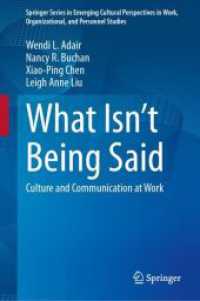 What Isn't Being Said : Culture and Communication at Work (Springer Series in Emerging Cultural Perspectives in Work, Organizational, and Personnel Studies) （2024. 2024. xiv, 150 S. XIV, 150 p. 8 illus., 7 illus. in color. 235 m）