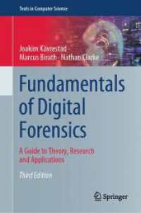 デジタル・フォレンジクスの基礎（テキスト・第３版）<br>Fundamentals of Digital Forensics : A Guide to Theory, Research and Applications (Texts in Computer Science) （3. Aufl. 2024. xiv, 298 S. XIV, 298 p. 126 illus., 58 illus. in color.）