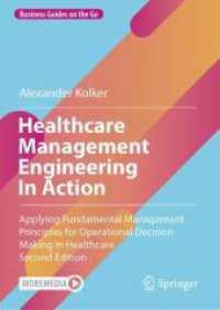 Healthcare Management Engineering in Action : Applying Fundamental Management Principles for Operational Decision Making in Healthcare (Business Guides on the Go) （2ND）