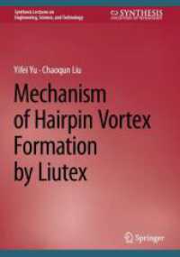Mechanism of Hairpin Vortex Formation by Liutex (Synthesis Lectures on Engineering, Science, and Technology) （1st ed. 2024. 2024. xxi, 183 S. Approx. 150 p. 240 mm）