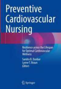 Preventive Cardiovascular Nursing : Resilience across the Lifespan for Optimal Cardiovascular Wellness （1st ed. 2024. 2024. xvii, 734 S. X, 708 p. 76 illus., 72 illus. in col）