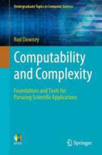 計算可能性と複雑性：科学的応用追究のための基礎とツール（テキスト）<br>Computability and Complexity : Foundations and Tools for Pursuing Scientific Applications (Undergraduate Topics in Computer Science)