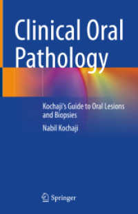 臨床口腔病理学<br>Clinical Oral Pathology : Kochaji's Guide to Oral Lesions and Biopsies （1st ed. 2024. 2024. xvii, 170 S. XVII, 170 p. 83 illus., 78 illus. in）