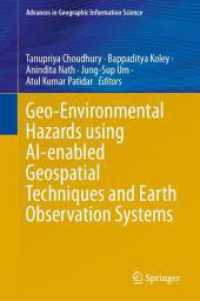 Geo-Environmental Hazards using AI-enabled Geospatial Techniques and Earth Observation Systems (Advances in Geographic Information Science) （2024. vi, 310 S. X, 284 p. 158 illus., 139 illus. in color. 235 mm）