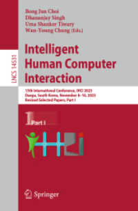 Intelligent Human Computer Interaction : 15th International Conference, IHCI 2023, Daegu, South Korea, November 8-10, 2023, Revised Selected Papers, Part I (Lecture Notes in Computer Science) （2024）