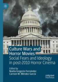 文化戦争とホラー映画：ポスト2010年のホラー映画における社会不安とイデオロギー<br>Culture Wars and Horror Movies : Social Fears and Ideology in post-2010 Horror Cinema （1st ed. 2024. 2024. xi, 231 S. X, 232 p. 210 mm）