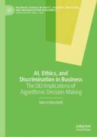 AI, Ethics, and Discrimination in Business : The DEI Implications of Algorithmic Decision-Making (Palgrave Studies in Equity, Diversity, Inclusion, and Indigenization in Business) （1st ed. 2024. 2024. xxvii, 239 S. Approx. 250 p. 50 illus. 210 mm）