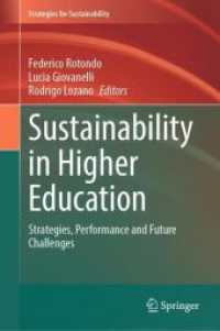 Sustainability in Higher Education : Strategies, Performance and Future Challenges (Strategies for Sustainability) （1st ed. 2024. 2024. xiii, 382 S. X, 400 p. 47 illus., 32 illus. in col）