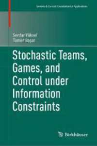 Stochastic Teams, Games, and Control under Information Constraints (Systems & Control: Foundations & Applications) （2024. 2024. xxx, 927 S. XXX, 927 p. 6 illus., 5 illus. in color. 235 m）