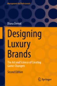 高級品ブランドのデザイン（第２版）<br>Designing Luxury Brands : The Art and Science of Creating Game-Changers (Management for Professionals) （2. Aufl. 2024. xxxi, 232 S. X, 291 p. 99 illus., 97 illus. in color. 2）