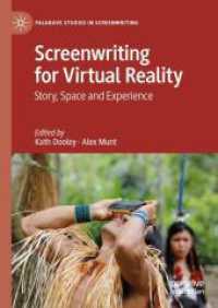 Screenwriting for Virtual Reality : Story, Space and Experience (Palgrave Studies in Screenwriting) （2024. 2024. xx, 318 S. XX, 318 p. 35 illus., 21 illus. in color. 210 m）