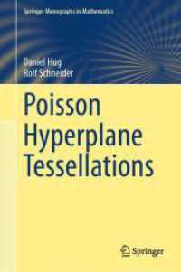 Poisson Hyperplane Tessellations (Springer Monographs in Mathematics) （2024. xi, 550 S. XI, 550 p. 27 illus., 26 illus. in color. 235 mm）